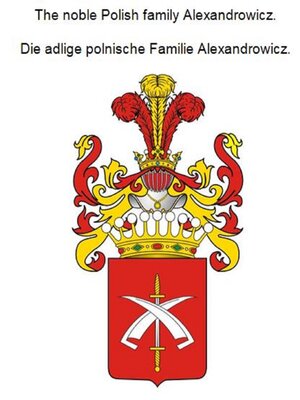 cover image of The noble Polish family Alexandrowicz. Die adlige polnische Familie Alexandrowicz.